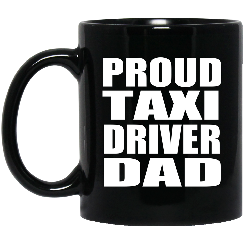 Proud Taxi Driver Dad - 11oz Coffee Mug Black