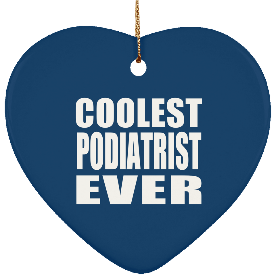 Coolest Podiatrist Ever - Heart Ornament