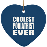 Coolest Podiatrist Ever - Heart Ornament