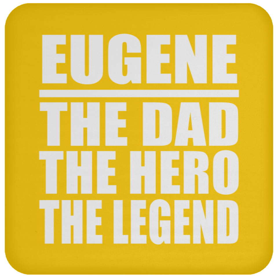 Eugene The Dad The Hero The Legend - Drink Coaster