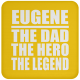 Eugene The Dad The Hero The Legend - Drink Coaster