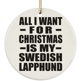 All I Want For Christmas Is My Swedish Lapphund - Circle Ornament