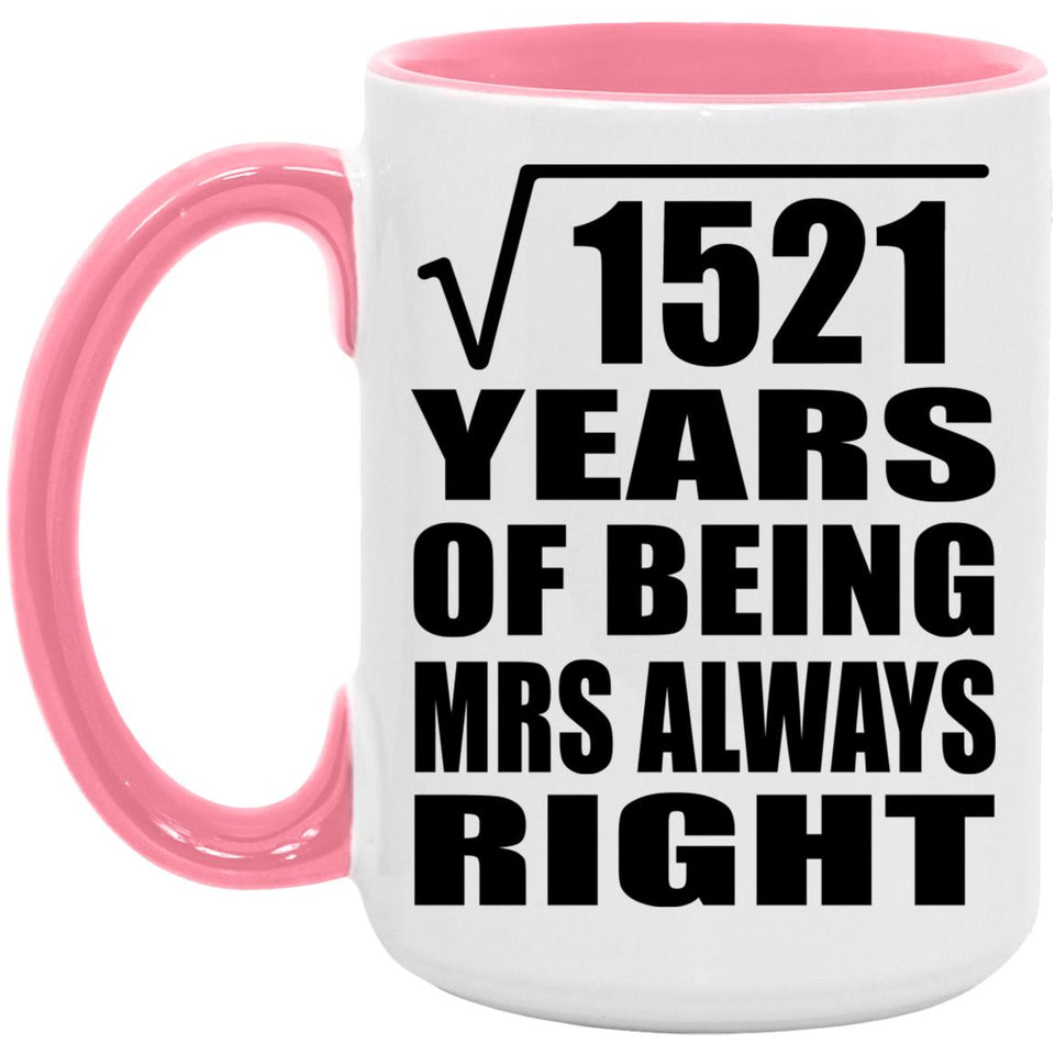 39th Anniversary Square Root of 1521 Years Mrs Always Right - 15oz Accent Mug Pink