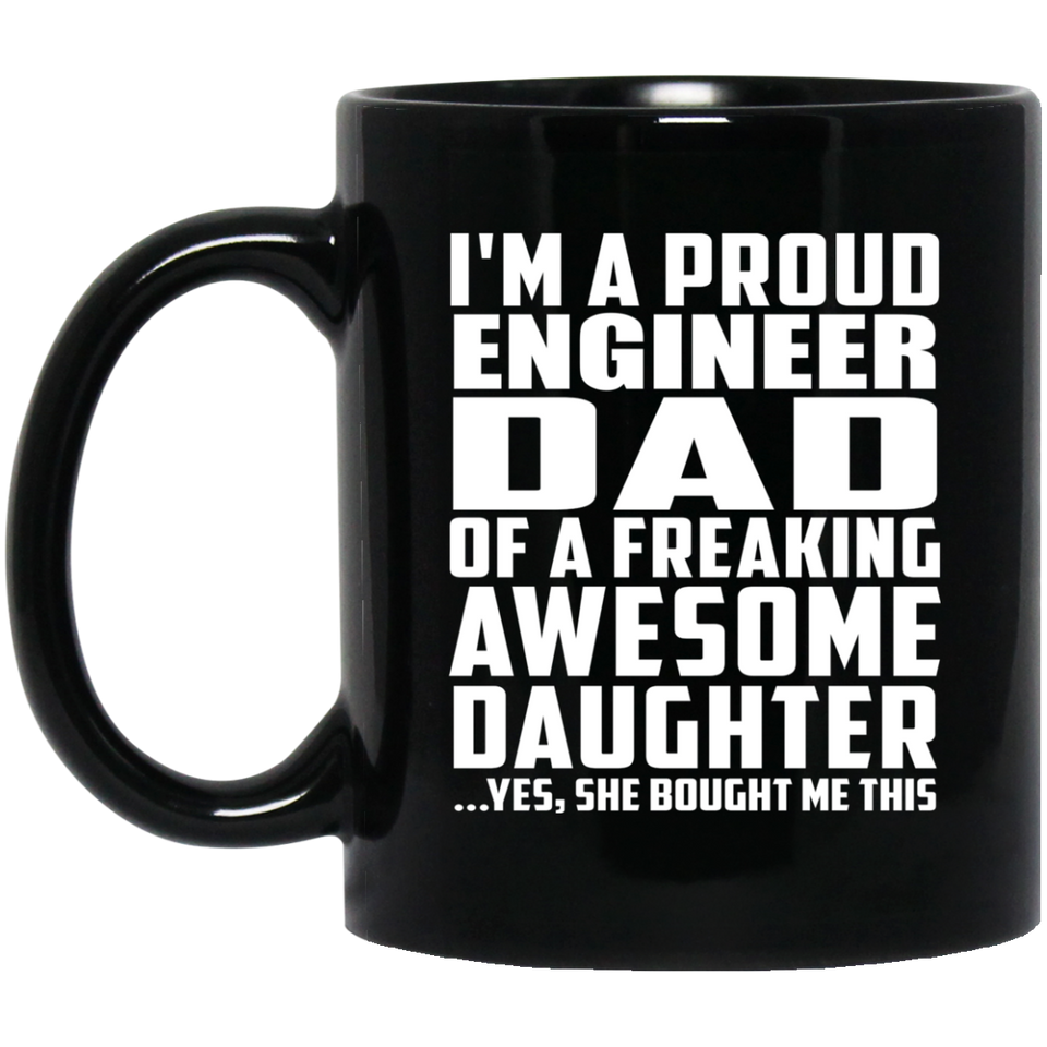 Proud Engineer Dad Of Awesome Daughter - 11 Oz Coffee Mug Black