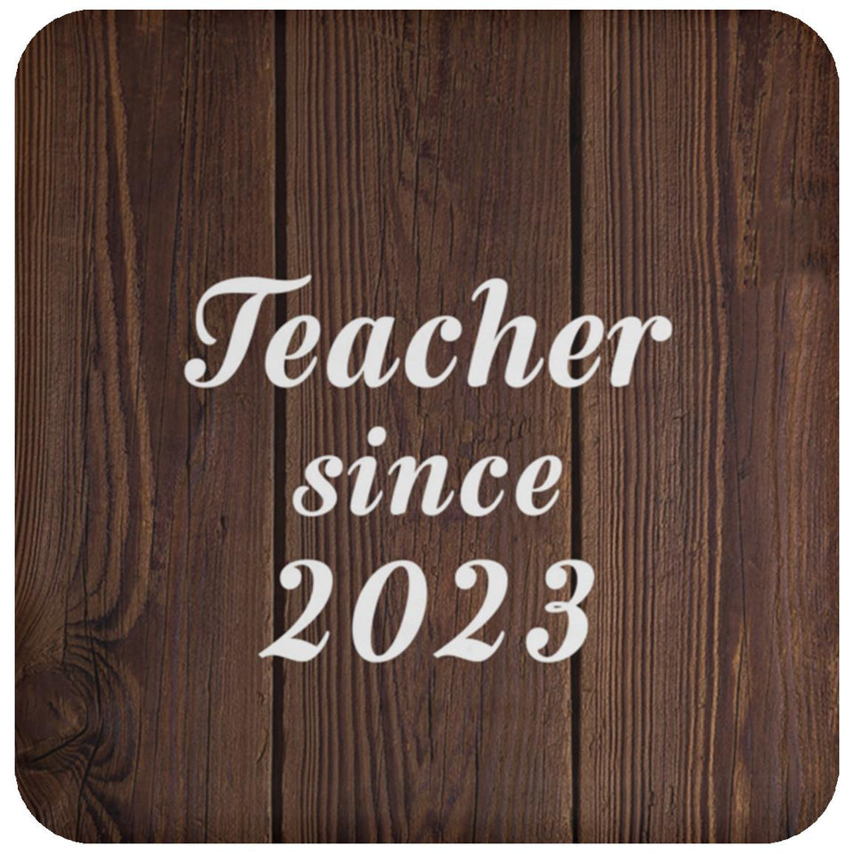Teacher Since 2023 - Drink Coaster D