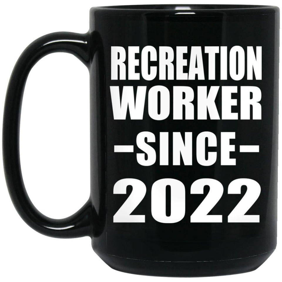 Recreation Worker Since 2022 - 15oz Coffee Mug Black