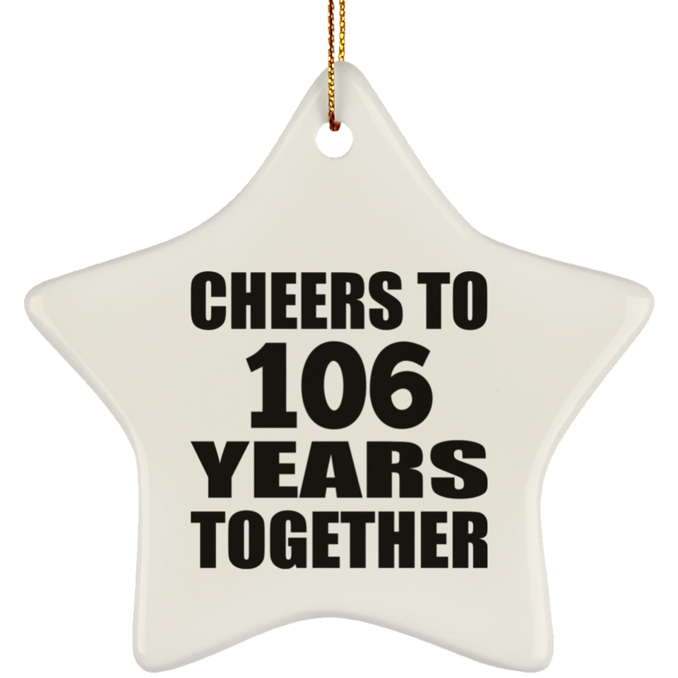 106th Anniversary Cheers To 106 Years Together - Star Ornament