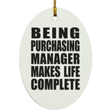 Being Purchasing Manager Makes Life Complete - Oval Ornament