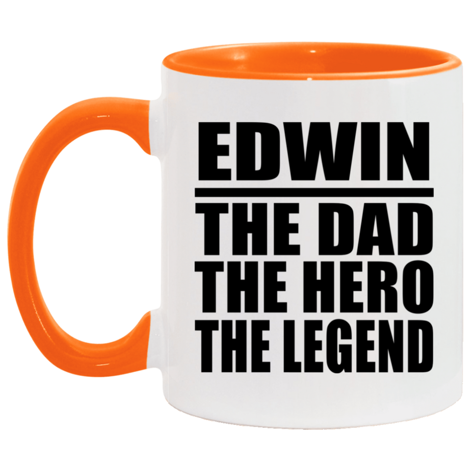 Edwin The Dad The Hero The Legend - 11oz Accent Mug Orange
