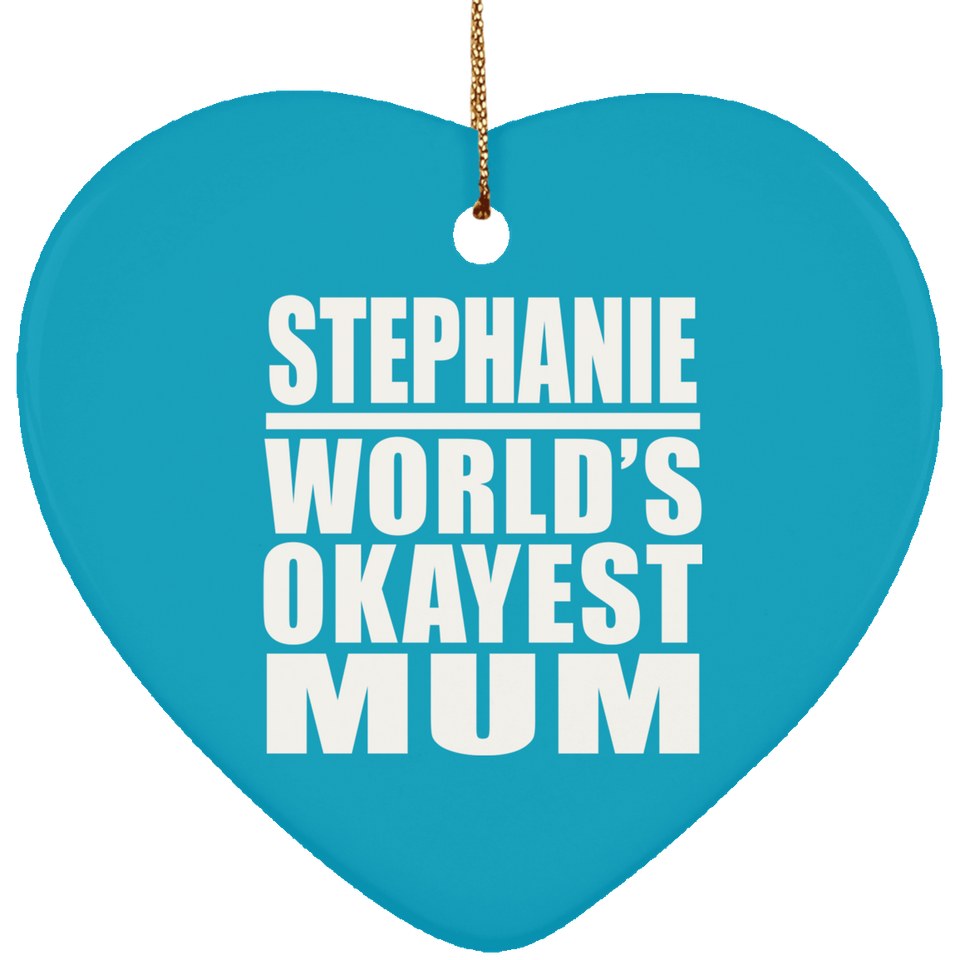 Stephanie World's Okayest Mum - Heart Ornament