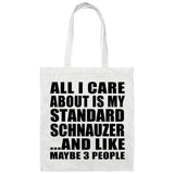 All I Care About Is My Standard Schnauzer - Tote Bag White