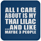 All I Care About Is My Thai Lilac - Drink Coaster