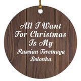 All I Want For Christmas Is My Russian Tsvetnaya Bolonka - Circle Ornament D