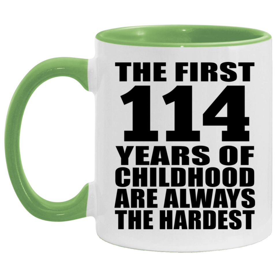 114th Birthday First 114 Years of Childhood Are The Hardest - 11oz Accent Mug Green