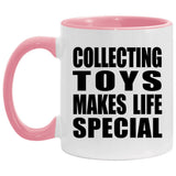 Collecting Toys Makes Life Special - 11oz Accent Mug Pink
