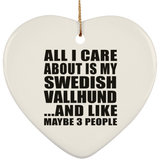 All I Care About Is My Swedish Vallhund - Heart Ornament