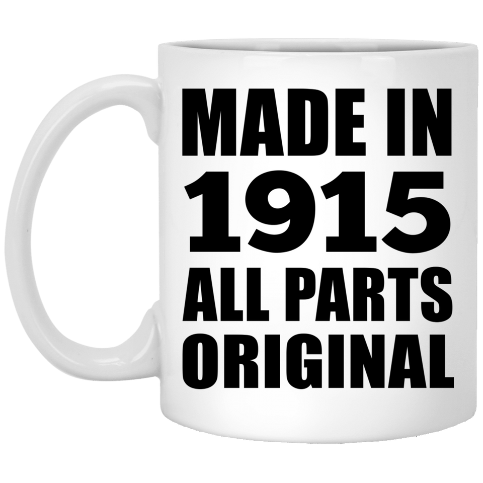 109th Birthday Made in 1915 All Parts Original - 11oz Coffee Mug