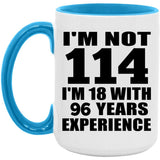 114th Birthday I'm Not 114 I'm 18 With 96 Years Experience - 15oz Accent Mug Blue