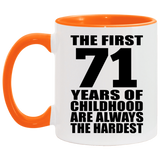 71st Birthday First 71 Years of Childhood Are The Hardest - 11oz Accent Mug Orange