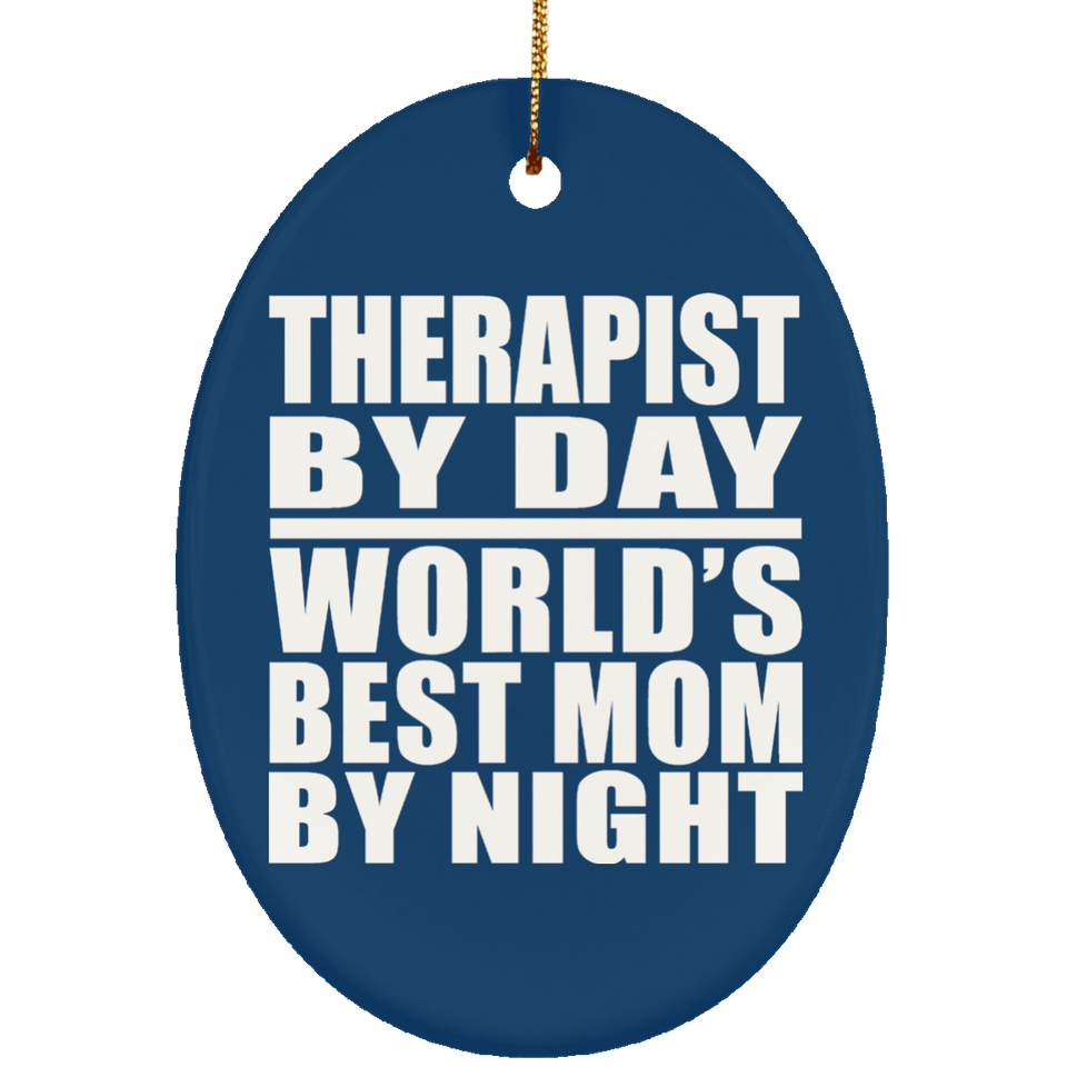 Therapist By Day World's Best Mom By Night - Oval Ornament