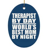 Therapist By Day World's Best Mom By Night - Oval Ornament