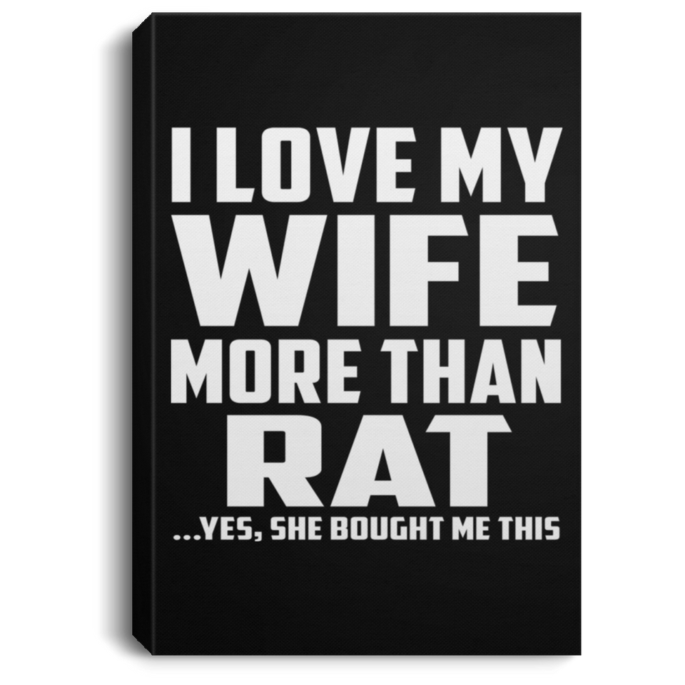 I Love My Wife More Than Rat - Canvas Portrait