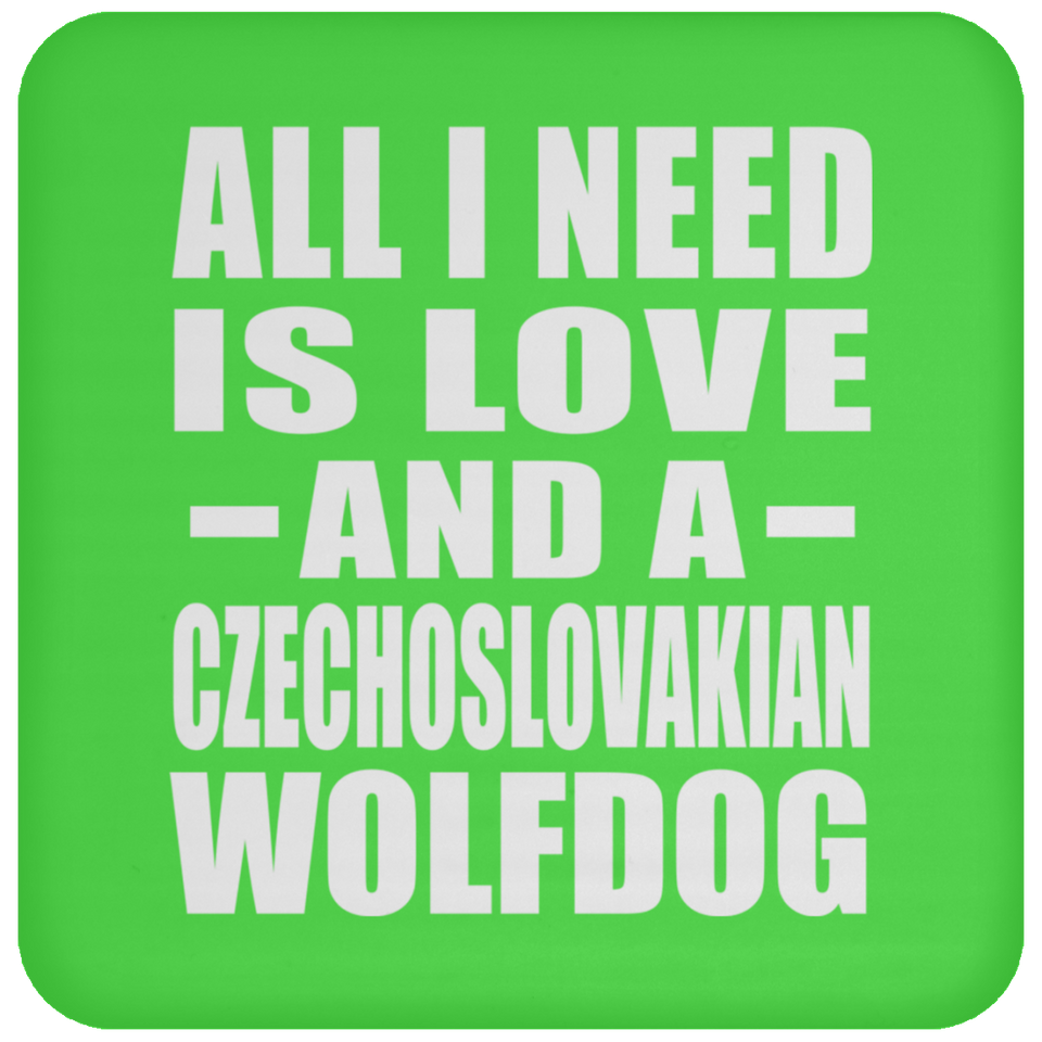 All I Need Is Love And A Czechoslovakian Wolfdog - Drink Coaster
