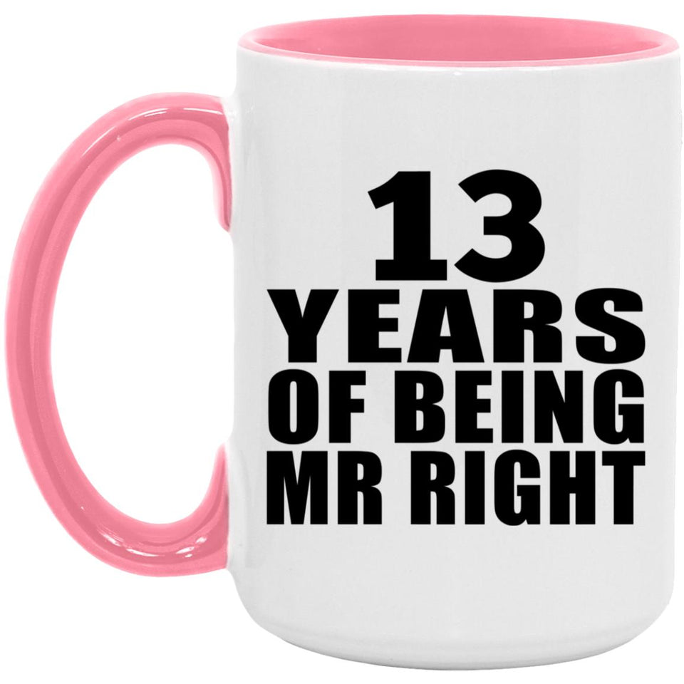 13th Anniversary 13 Years Of Being Mr Right - 15oz Accent Mug Pink