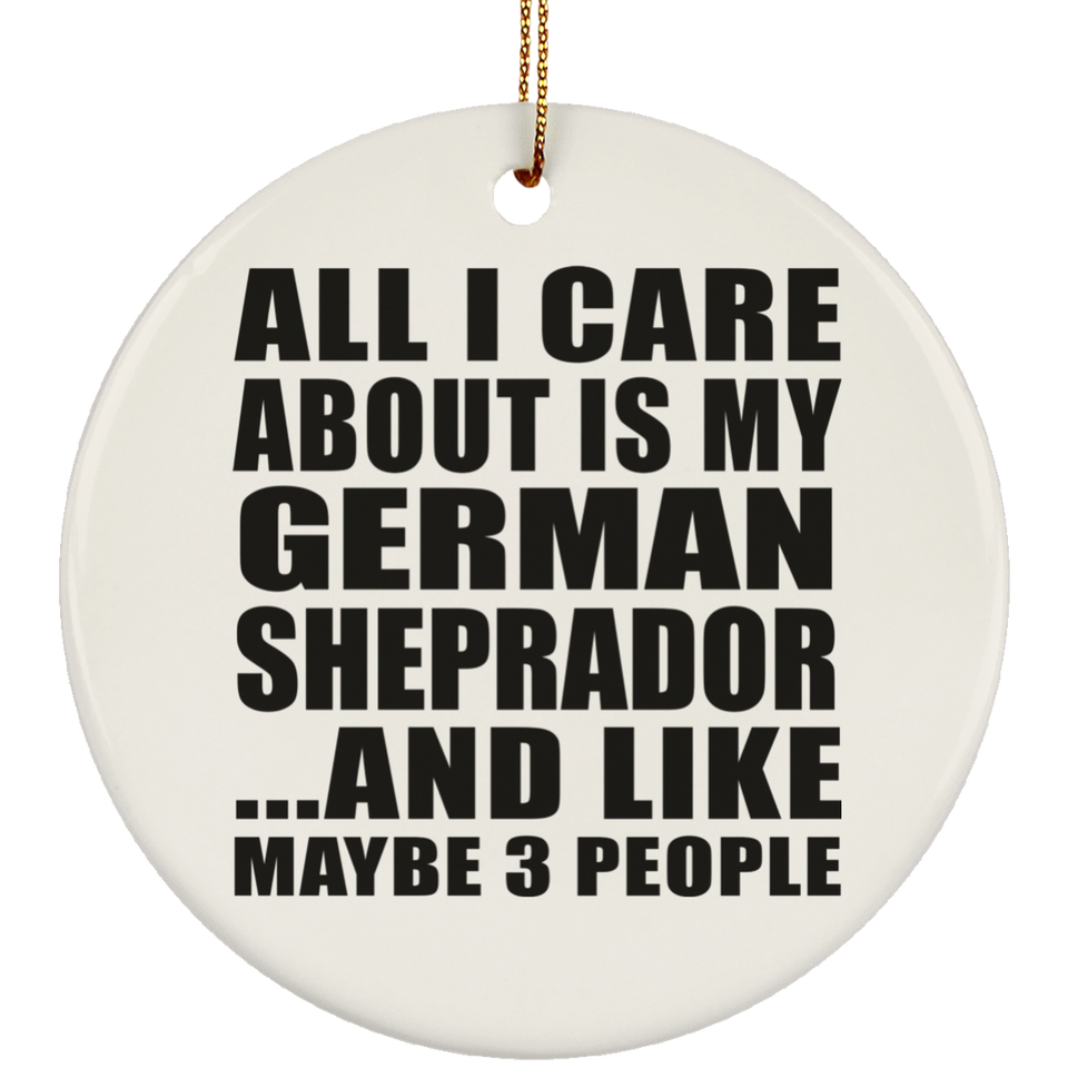 All I Care About Is My German Sheprador - Circle Ornament