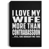 I Love My Wife More Than Contrabassoon - Canvas Portrait