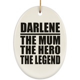 Darlene The Mum The Hero The Legend - Oval Ornament