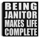 Being Janitor Makes Life Complete - Canvas Square