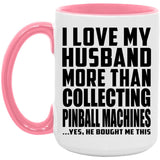 I Love My Husband More Than Collecting Pinball Machines - 15oz Accent Mug Pink