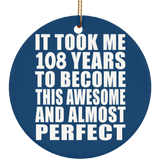 108th Birthday Took 108 Years To Become Awesome & Perfect - Circle Ornament