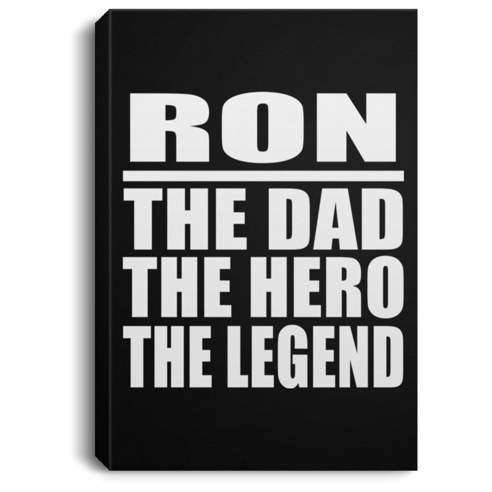 Ron The Dad The Hero The Legend - Canvas Portrait