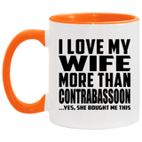 I Love My Wife More Than Contrabassoon - 11oz Accent Mug Orange