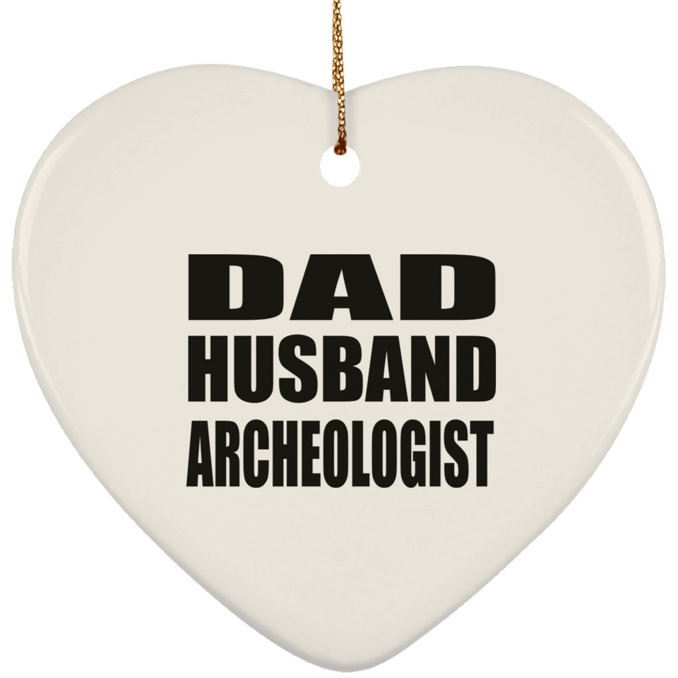 Dad Husband Archeologist - Heart Ornament