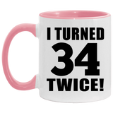 68th Birthday I Turned 34 Twice - 11oz Accent Mug Pink