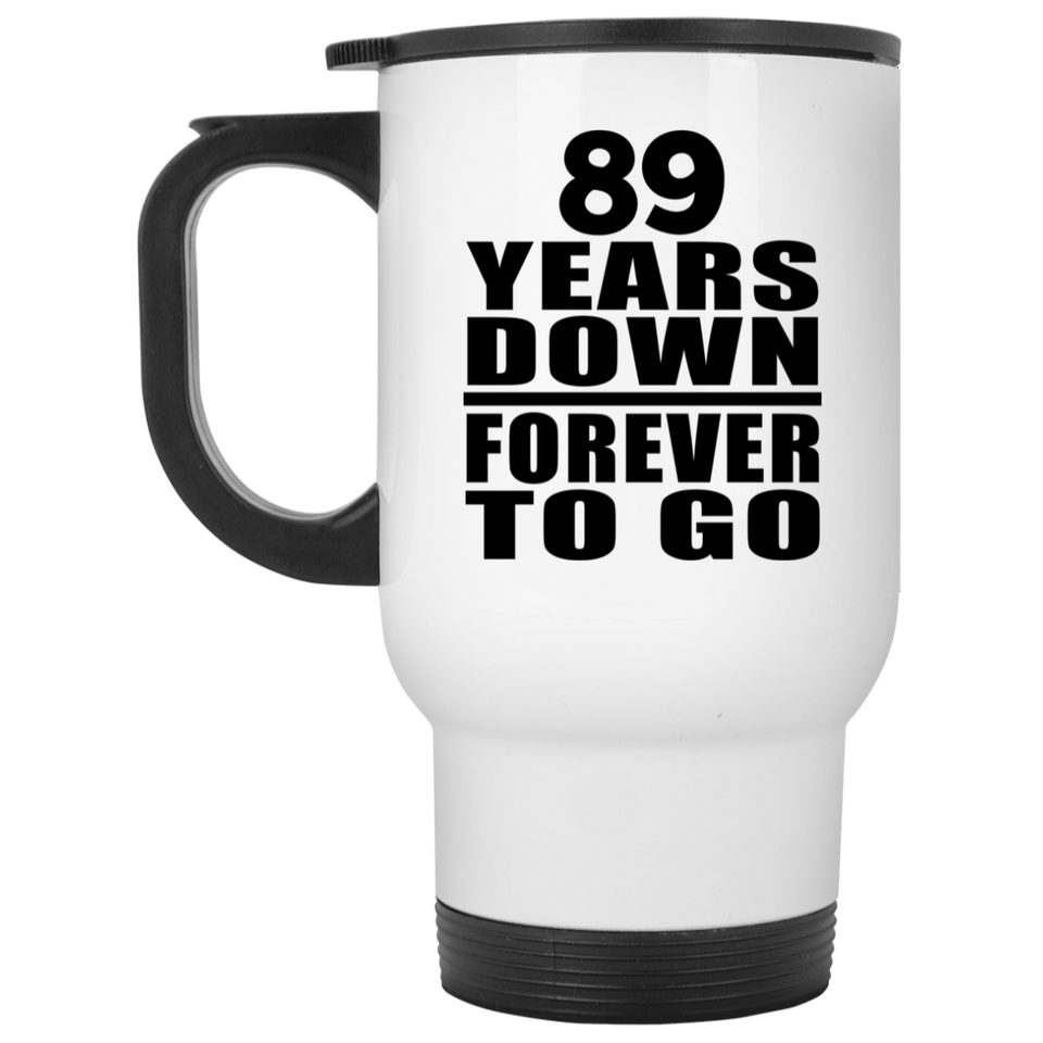 89th Anniversary 89 Years Down Forever to Go - White Travel Mug