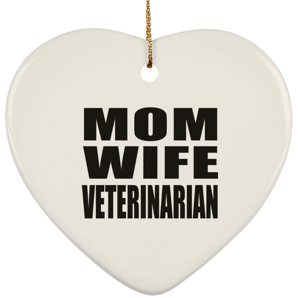 Mom Wife Veterinarian - Heart Ornament