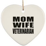Mom Wife Veterinarian - Heart Ornament