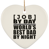 Personalized Gift, [Job] By Day Best Dad By Night - Ceramic Ornament