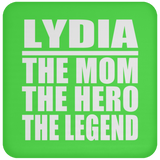 Lydia The Mom The Hero The Legend - Drink Coaster