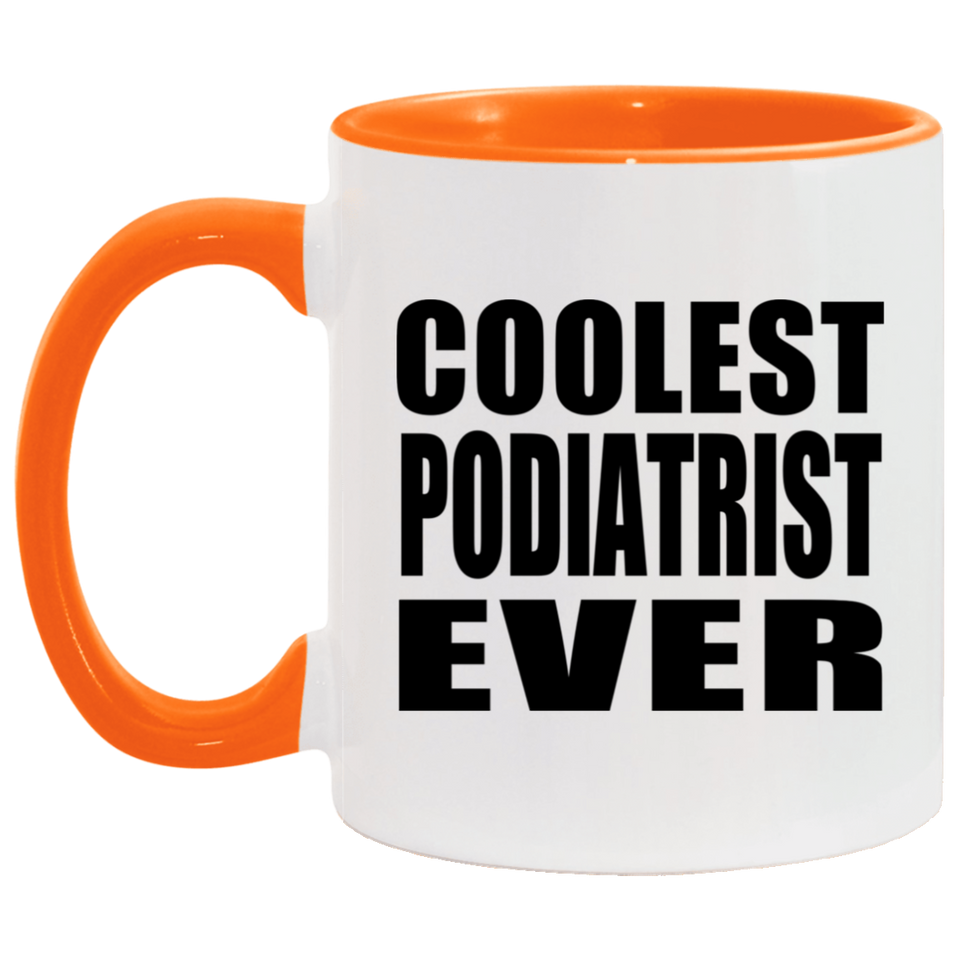 Coolest Podiatrist Ever - 11oz Accent Mug Orange