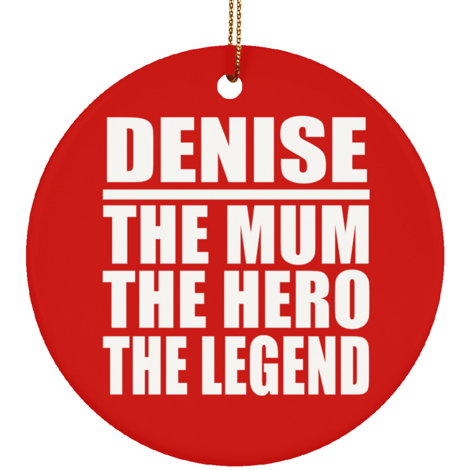 Denise The Mum The Hero The Legend - Circle Ornament