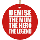 Denise The Mum The Hero The Legend - Circle Ornament