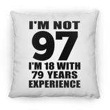 97th Birthday I'm Not 97 I'm 18 With 79 Years Experience - Throw Pillow