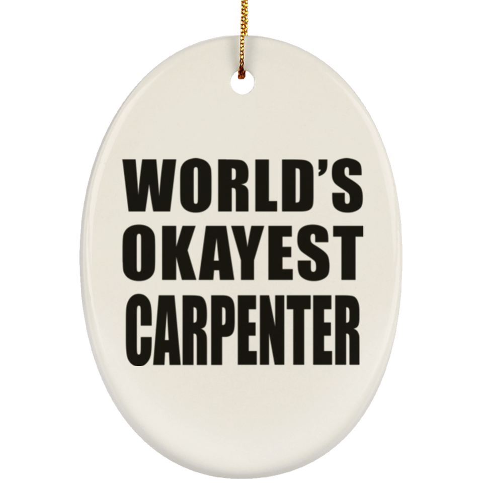 World's Okayest Carpenter - Oval Ornament