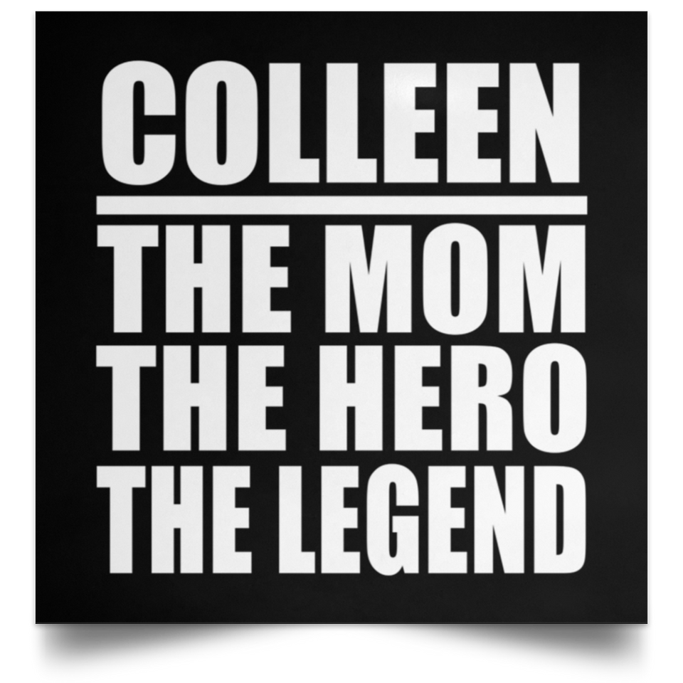 Colleen The Mom The Hero The Legend - Poster Square