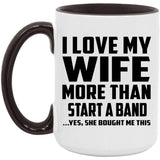 I Love My Wife More Than Start A Band - 15oz Accent Mug Black